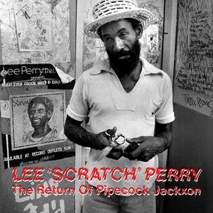 The Return Of Pipecock Jackxon , Lee "Scratch" Perry