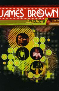 Body Heat: Live in Monterey 1979 , James Brown