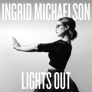 Lights Out , Ingrid Michaelson