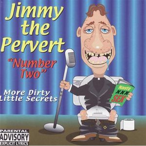 My Dirty Little Secret, Vol. 2 , Jimmy the Pervert