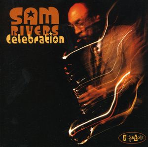 Celebration: Live At The Jazz Bakery In L.A. , Sam Rivers