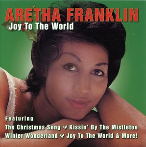 Joy to the World , Aretha Franklin