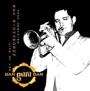 Jazz Upstairs: Live at the Guru Bar , Rex Richardson