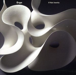 If Not Inertia , Ergo