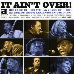 It Ain't Over: Delmark Celebrates 55 Years Of Blues , Various Artists