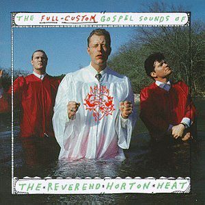 Full Custom Gospel , The Reverend Horton Heat