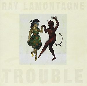 Trouble , Ray LaMontagne