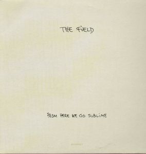 From Here We Go Sublime , Field