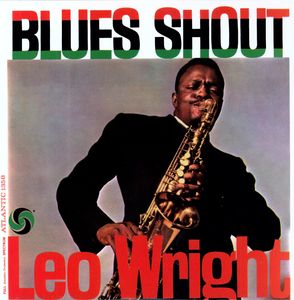 Blues Shout , Leo Wright