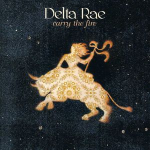 Carry the Fire , Delta Rae