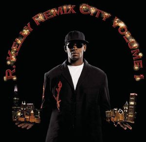 Remix City, Vol. 1 , R. Kelly
