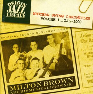 Western Swing Chronicles, Vol. 1 , Milton Brown