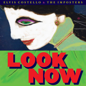 Look Now , Elvis Costello & The Imposters