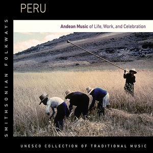 Peru: Andean Music of Life Work & Celebration / Various