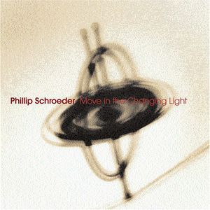 Move in the Changing Light , Phillip Schroeder