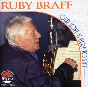 Our Love Is Here to Stay , Ruby Braff
