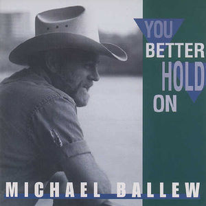 You Better Hold on , Michael Ballew