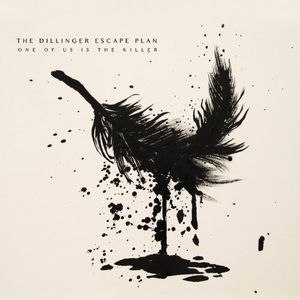 One of Us Is the Killer , The Dillinger Escape Plan