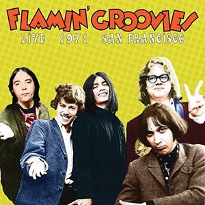 Live In San Francisco 1971  The Flamin' Groovies , Flamin' Groovies