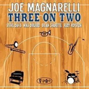 Three on Two , Joe Magnarelli
