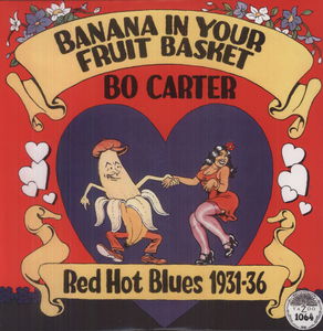 Banana in Your Fruit Basket: Red Hot Blues 1931 , Bo Carter