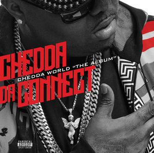 Chedda World "The Album" , Chedda Da Connect