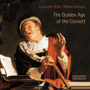 Golden Age of the Cornett , William Dongois