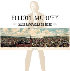 Milwaukee , Elliott Murphy