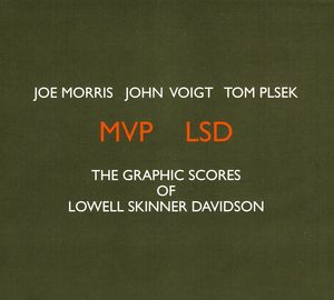 MVP LSD: The Graphic Scores Of Lowell Skinner Davidson , Joe Morris