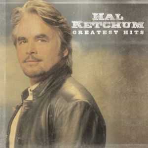 Greatest Hits , Hal Ketchum