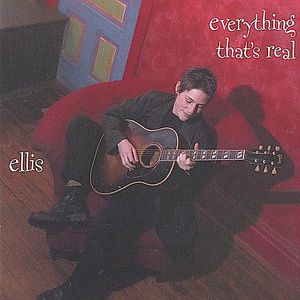 Everything That's Real , Ellis