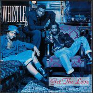 Get the Love , Whistle