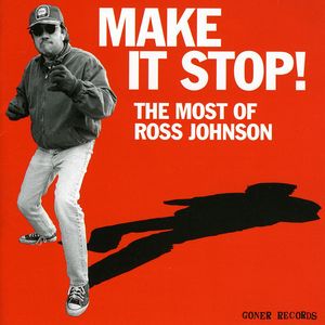 Make It Stop Most of Ross Johnson , Ross Johnson