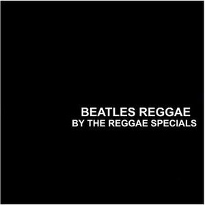 Beatles Reggae , Reggae Specials