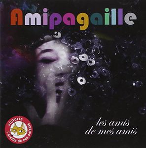 Les Amis de Mes Amis [Import] , Amipagaille