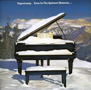 Even in the Quietest Moments , Supertramp