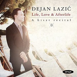 Life, Love And Afterlife - A Liszt Recital , Dejan Lazic