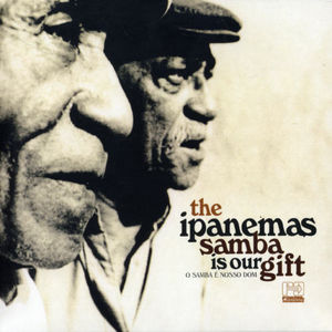 Samba Is Our Gift , The Ipanemas
