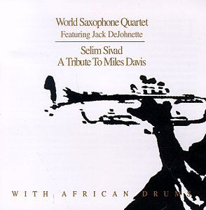 Selim Sevad - Tribute to Miles Davis , World Saxophone Quartet