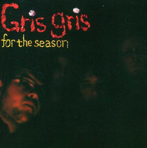 For the Season , The Gris Gris