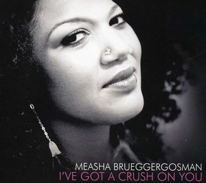 I've Got a Crush on You , Measha Brueggergosman