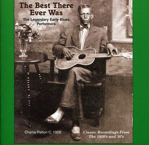 The Best That Ever Was: Legendary Early Rural Blues Performers , Various Artists