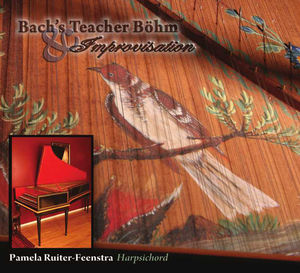 Bach's Teacher Bohm & Improvisation , Pamela Ruiter-Feenstra