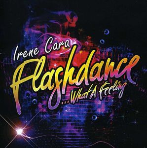 Flashdance What a Feeling , Irene Cara