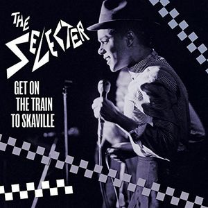 Get on the Train to Skaville , Selecter