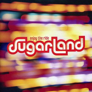 Enjoy the Ride , Sugarland