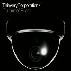 Culture Of Fear , Thievery Corporation