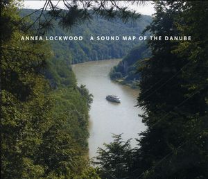 A Sound Map Of The Danube , Annea Lockwood
