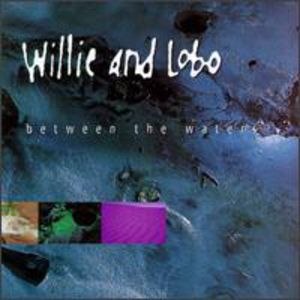 Between the Waters , Willie & Lobo