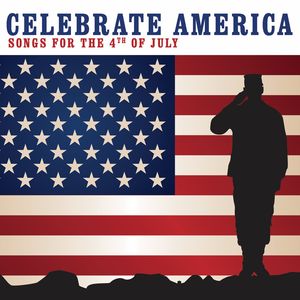 Celebrate America: Songs for the 4th of July , Various
